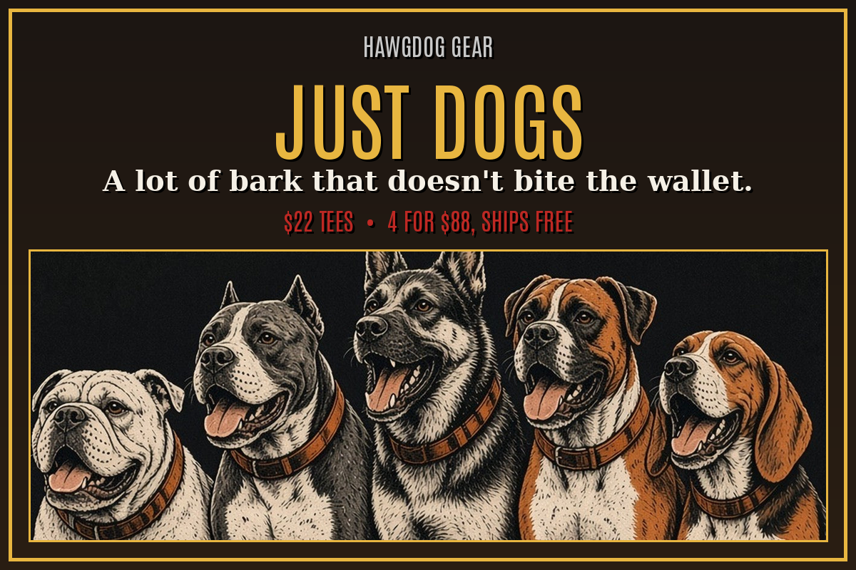Just Dogs tees, $22, 4 for $88 ships free
